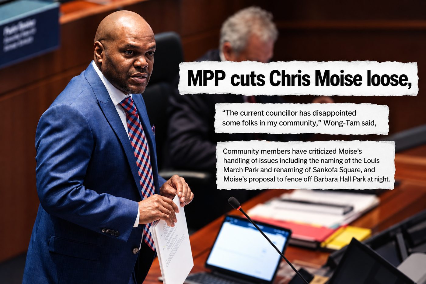 Chris Moise speaking in the Council chamber beside the headline “MPP cuts Chris Moise loose” and a Kristyn Wong-Tam quote that he “has disappointed some folks in my community”